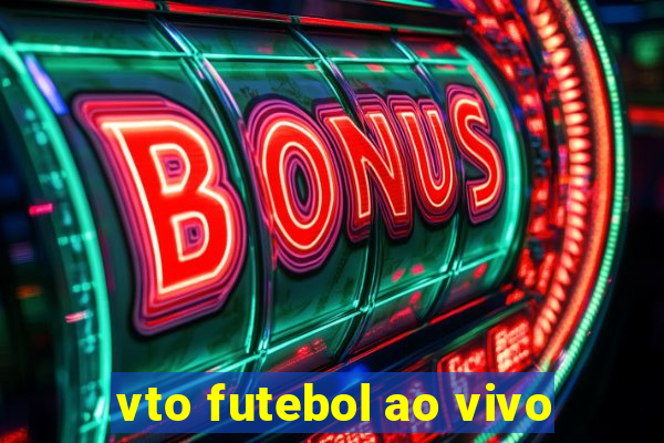 vto futebol ao vivo